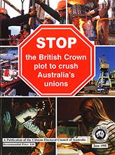 Stop the British Crown plot ot crush Australia's unions